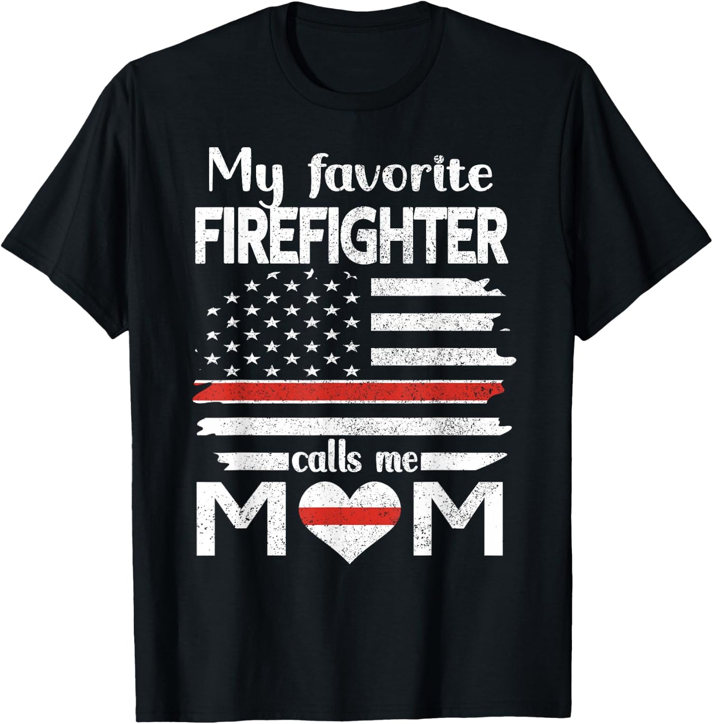 My Favorite Firefighter Calls Me Mom Thin Red Line Fire Mom T-Shirt - T-Shirt | Black