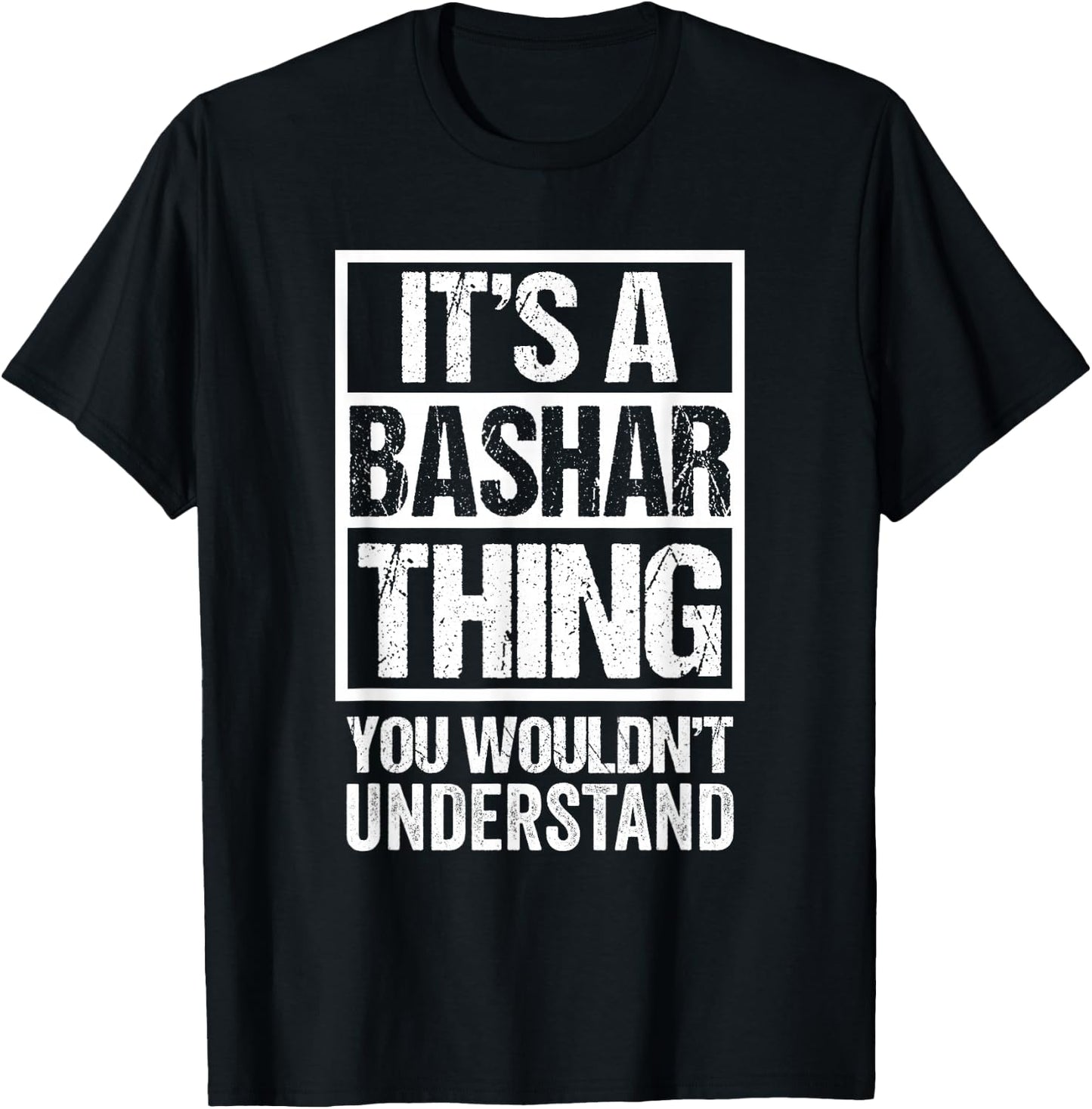 It's A Bashar Thing You Wouldn't Understand T-Shirt - T-Shirt | Black
