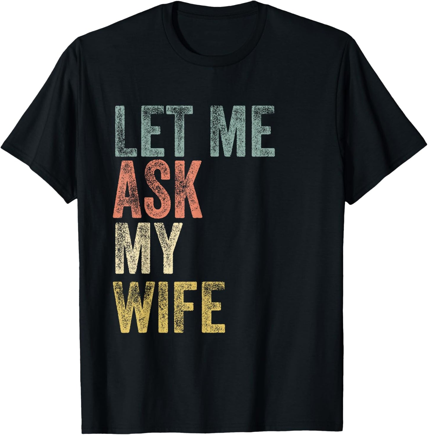 Vintage Let me ask my Wife Husband Couple Humor T-Shirt - T-Shirt | Black