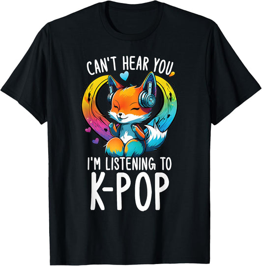 Can't Hear You Listening to Kpop Fox Merch K-pop Merchandise T-Shirt - T-Shirt | Black