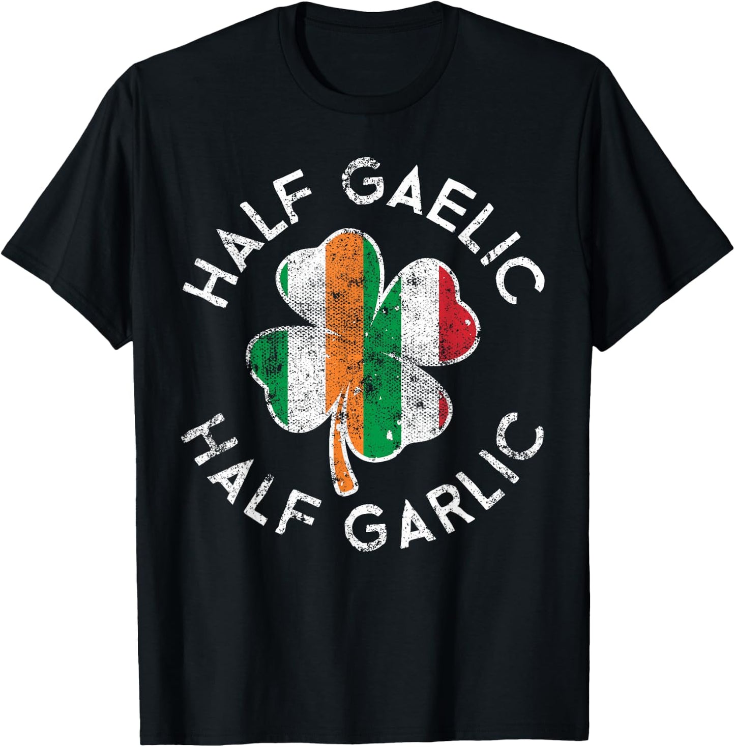 Half Gaelic Half Garlic Irish Italian St. Patrick's Day T-Shirt - T-Shirt | Black