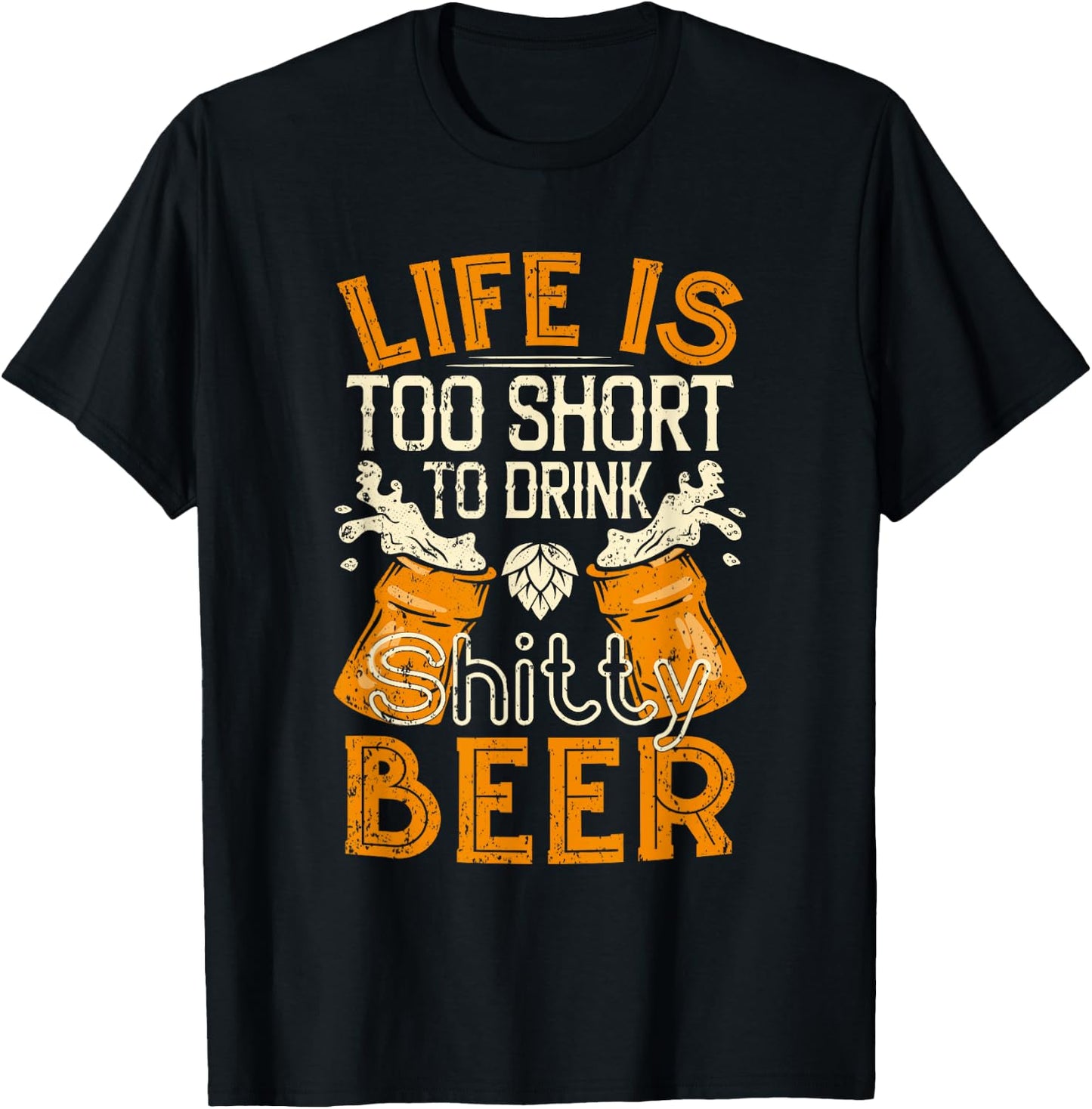 Life Is Too Short To Drink Shitty Beer - Brewfest T-Shirt - T-Shirt | Black