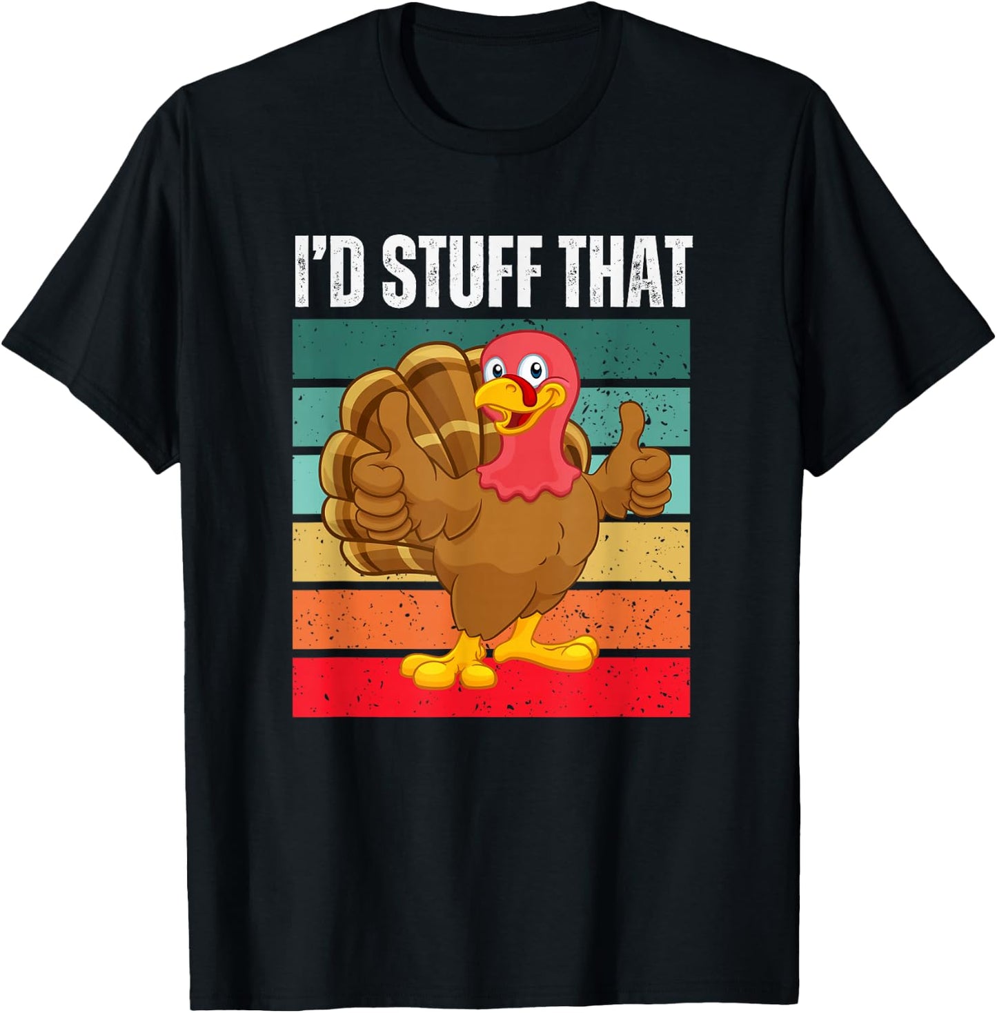 I'd Stuff That Thanksgiving Turkey Funny Sarcastic Holiday T-Shirt - T-Shirt | Black