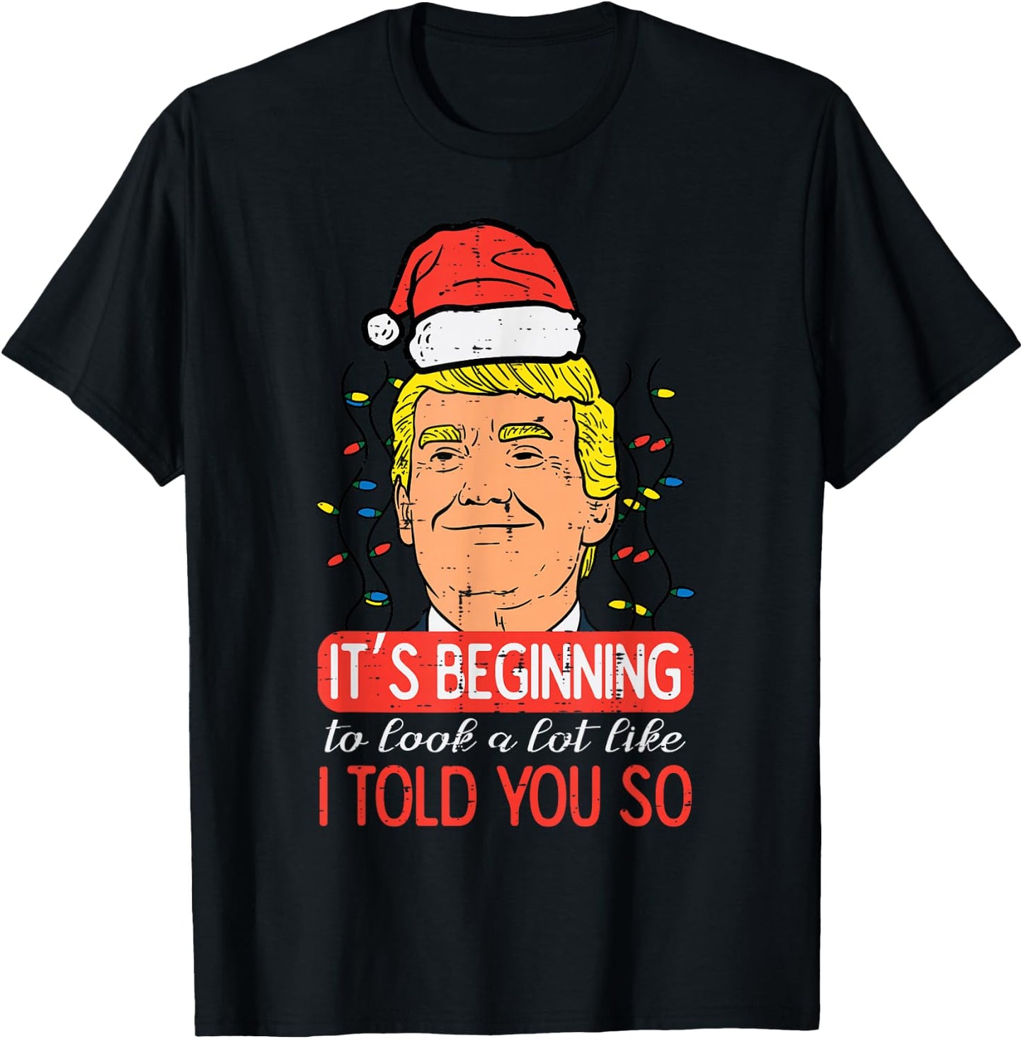 Christmas Trump Santa Told You So Funny Xmas Men Women Kids T-Shirt - T-Shirt | Black