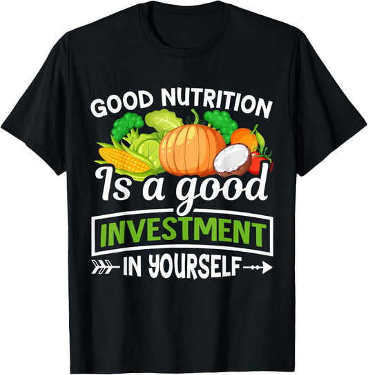Good Nutrition Is a Good Investment in Yourself T-Shirt - T-Shirt | Black