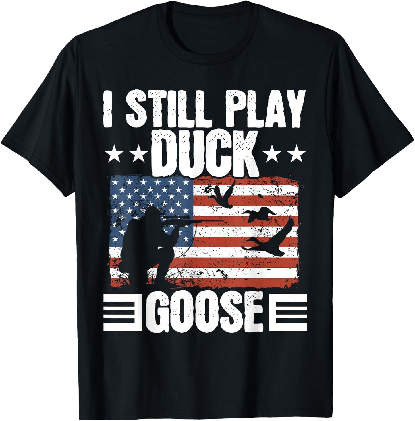 I Still Play Duck Goose Duckaholic Waterfowl Hunting T-Shirt - T-Shirt | Black