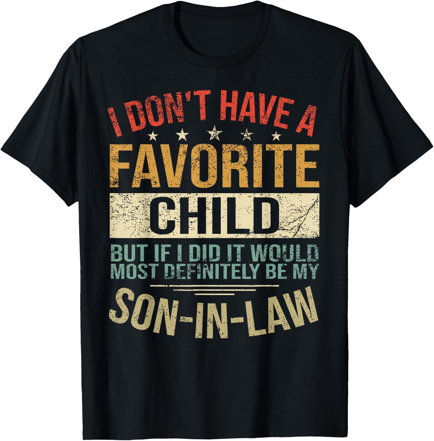 I Don't Have A Favorite Child But If I Did It Would Most T-Shirt - T-Shirt | Black