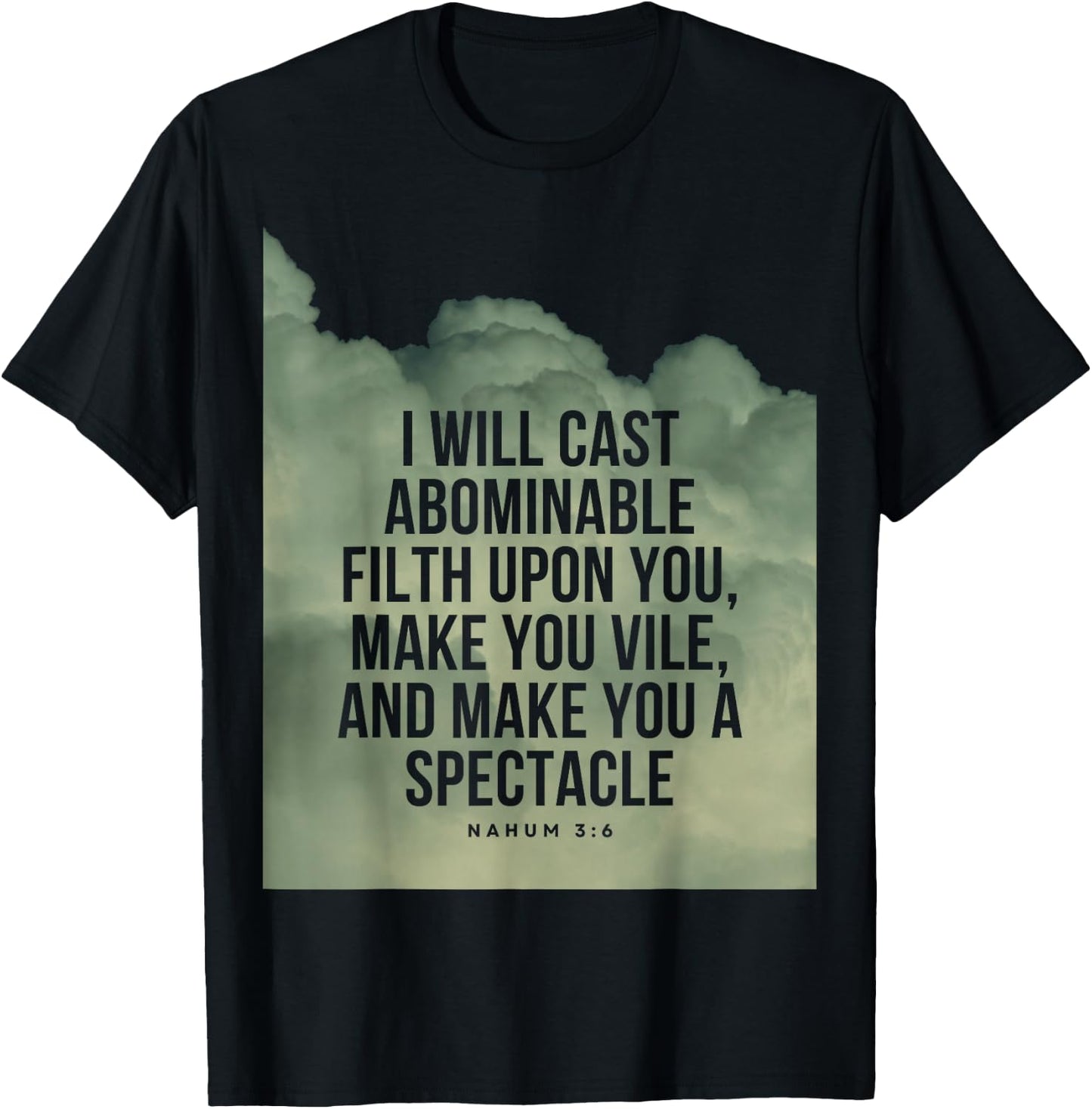 Nahum 3:6 Bible Verse I will cast abominable filth upon you T-Shirt - T-Shirt | Black