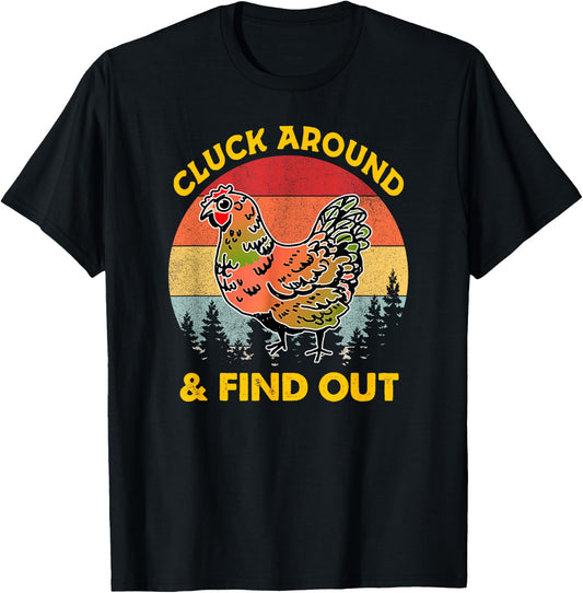 Cluck Around And Find Out Chicken - Chicken lover T-Shirt - T-Shirt | Black