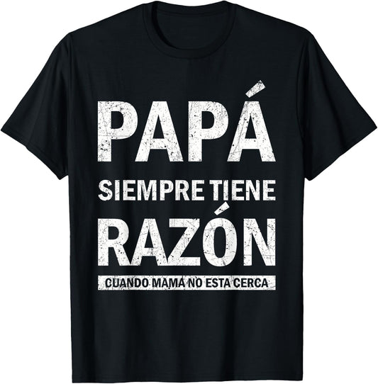 Spanish Dad Is Always Right When Mom's Not Around Funny Dad T-Shirt - T-Shirt | Black