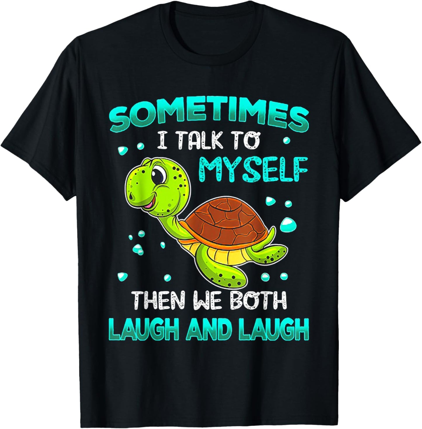 Turtle Sometimes I Talk To Myself Then We Both Laugh T-Shirt - T-Shirt | Black