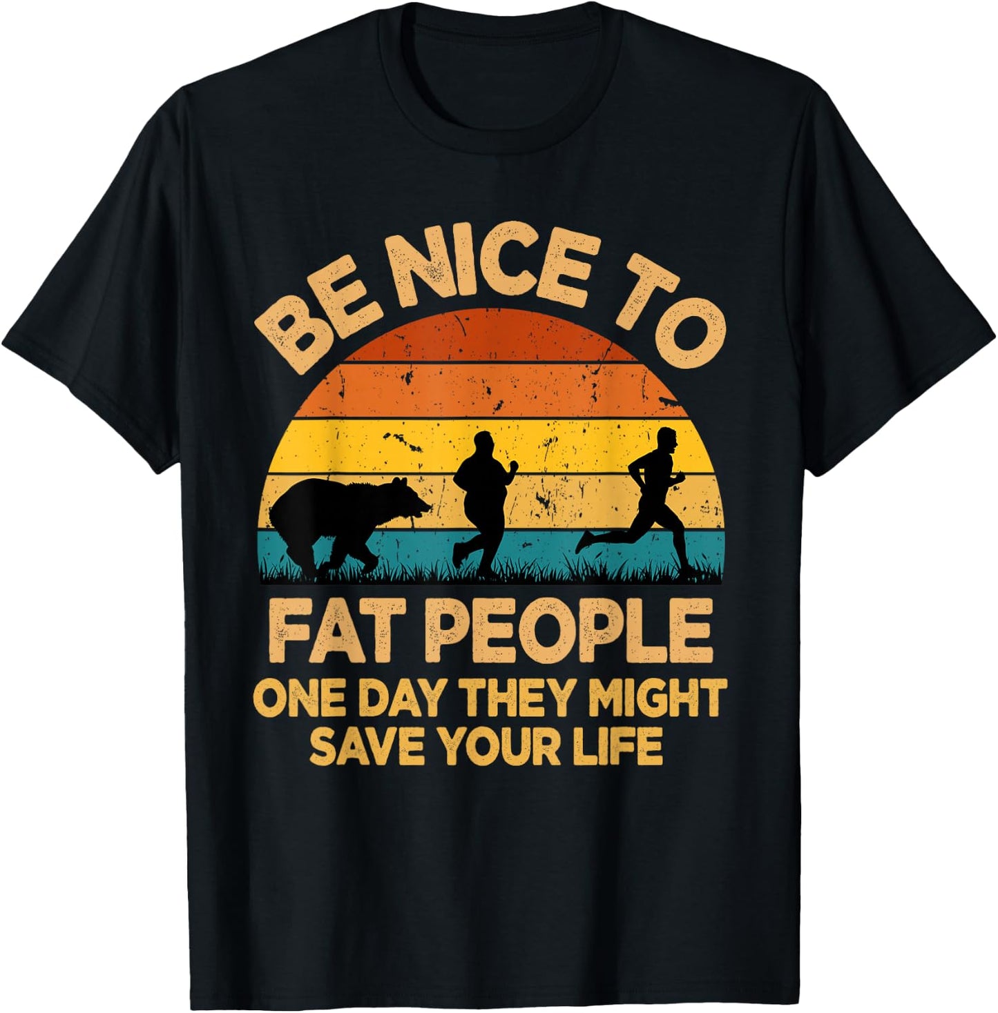 Be Nice to Fat People Might Save Life Funny Camper Vintage T-Shirt - T-Shirt | Black