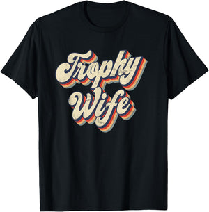 Funny Wedding Anniversary Graphic Trophy Wife T-Shirt - T-Shirt | Black