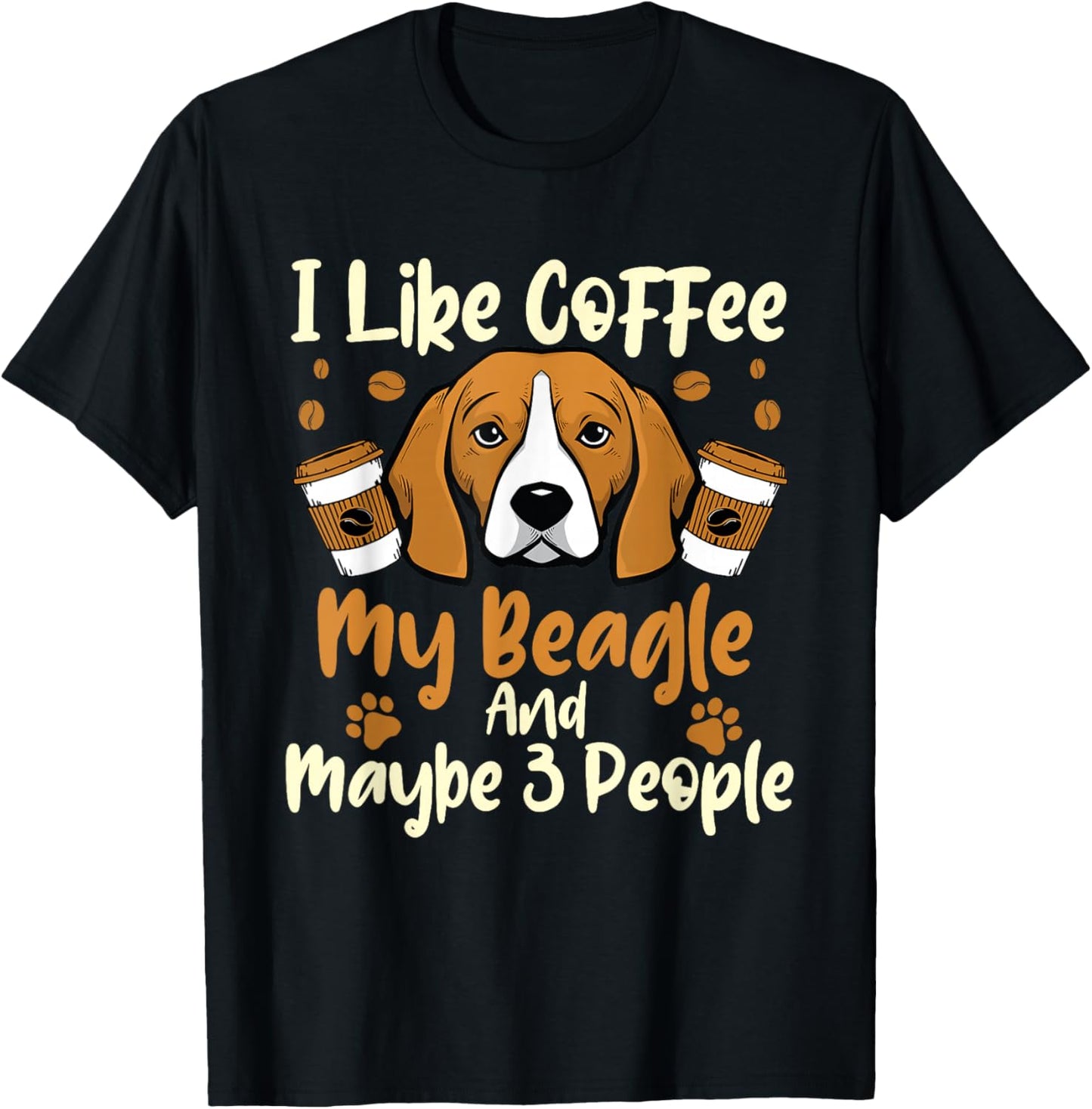 I Like Coffee My Beagle And Maybe 3 People - Dog Puppy Lover Men Women T-Shirt - T-Shirt | Black