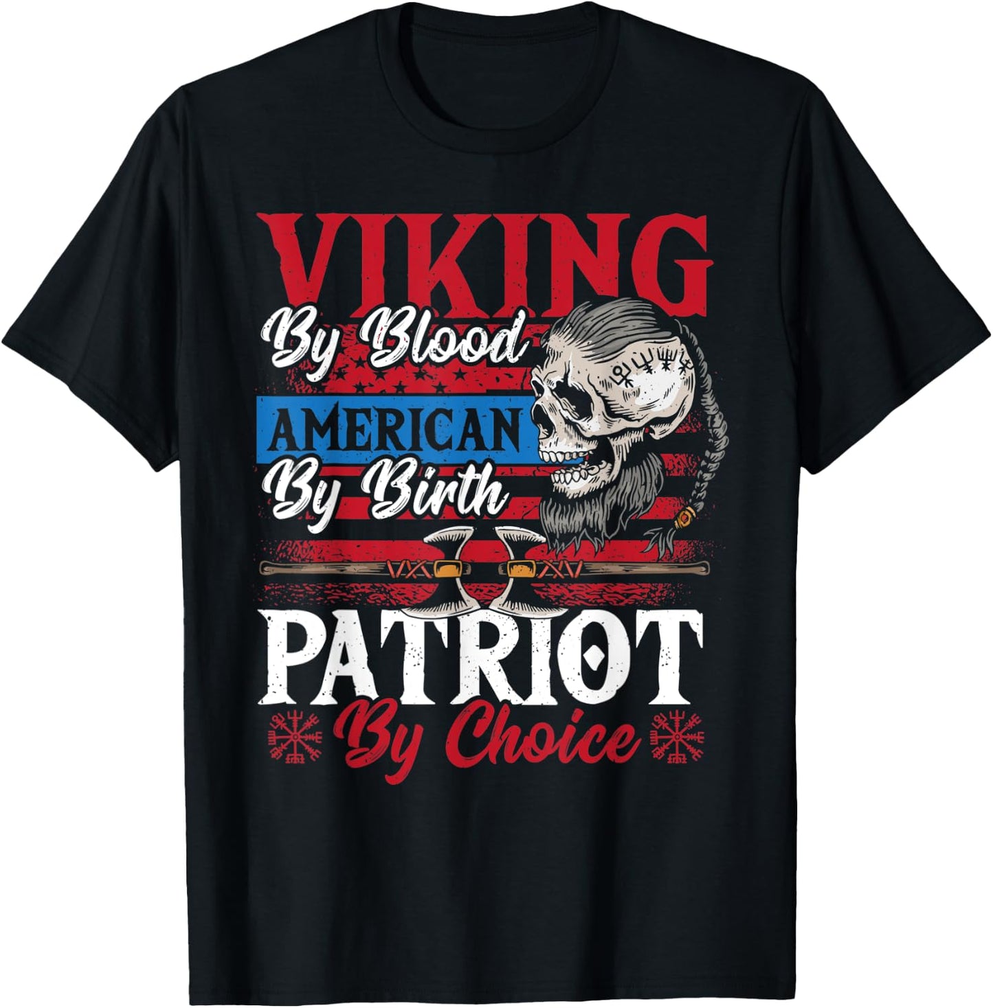 Viking By Blood American By Birth Patriot By Choice T-Shirt - T-Shirt | Black