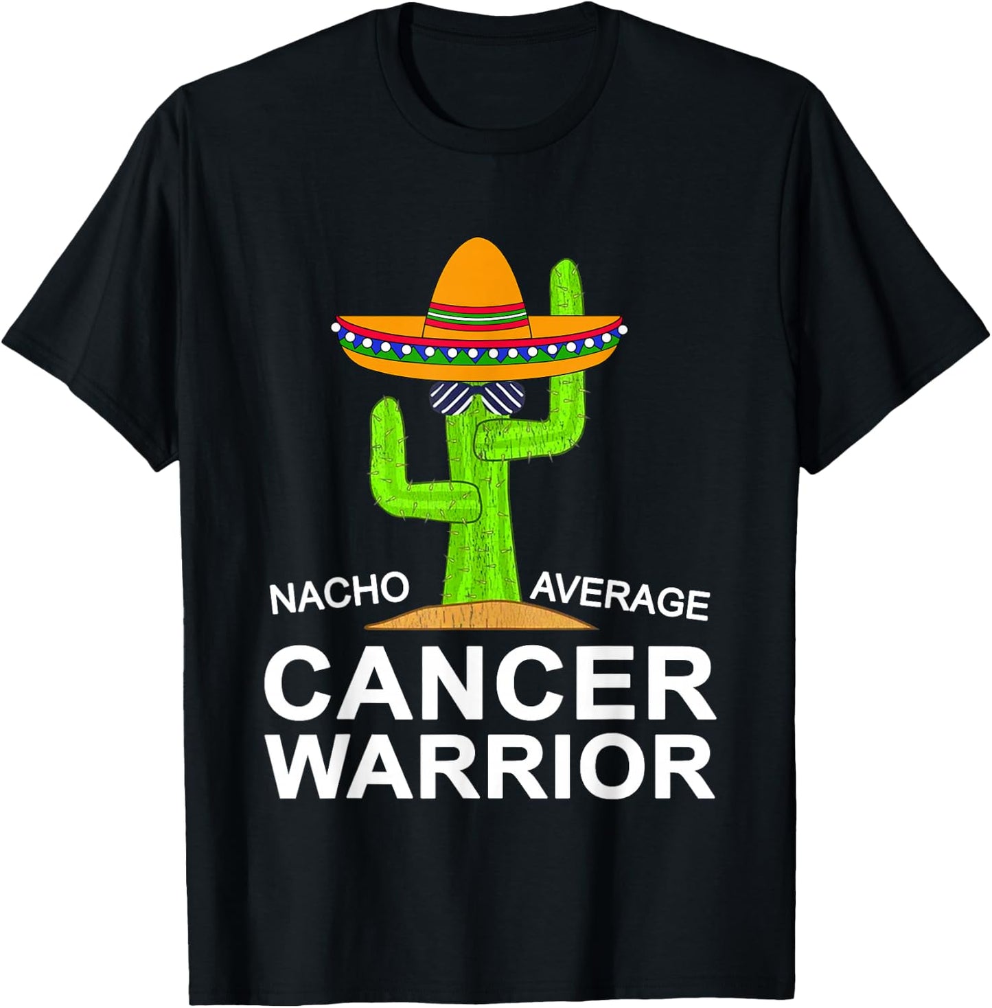 Cancer Fighting Support, Nacho Average Cancer Warrior T-Shirt - T-Shirt | Black