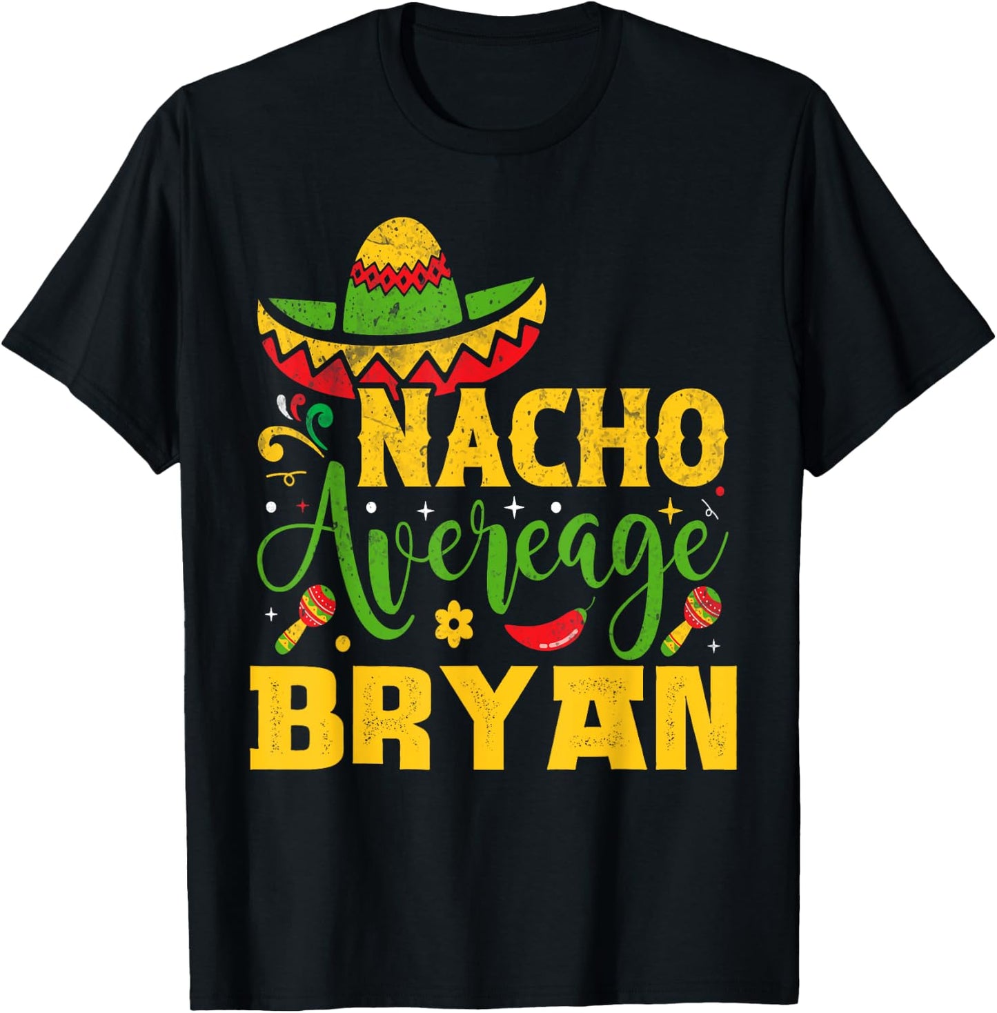 Nacho Average BRYAN Custom Name Cinco De Mayo Sombrero T-Shirt - T-Shirt | Black