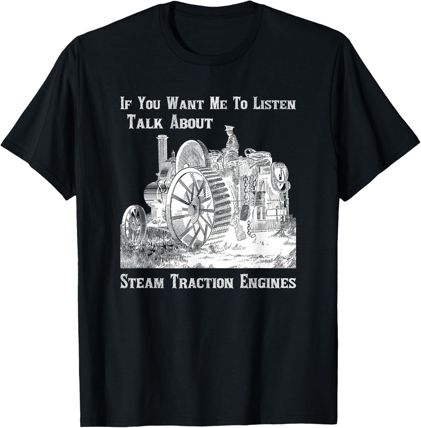 Traction Engine Enthusiast Lover Talk About Steam T-Shirt - T-Shirt | Black