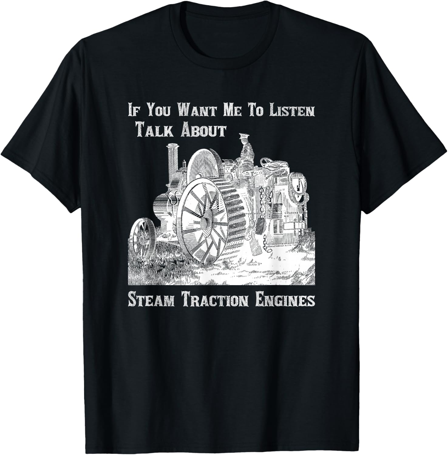 Traction Engine Enthusiast Lover Talk About Steam T-Shirt - T-Shirt | Black