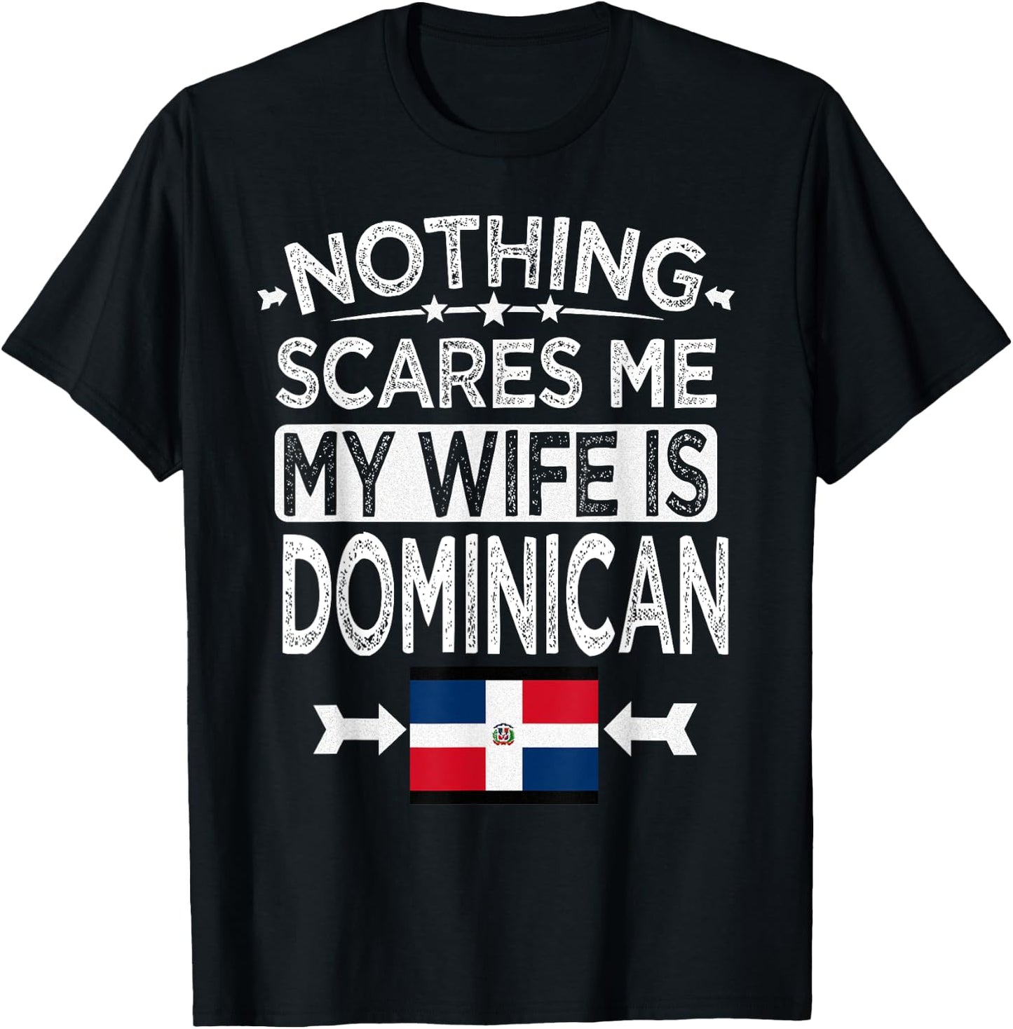 Nothing Scares Me My Wife is Dominican T-Shirt - T-Shirt | Black