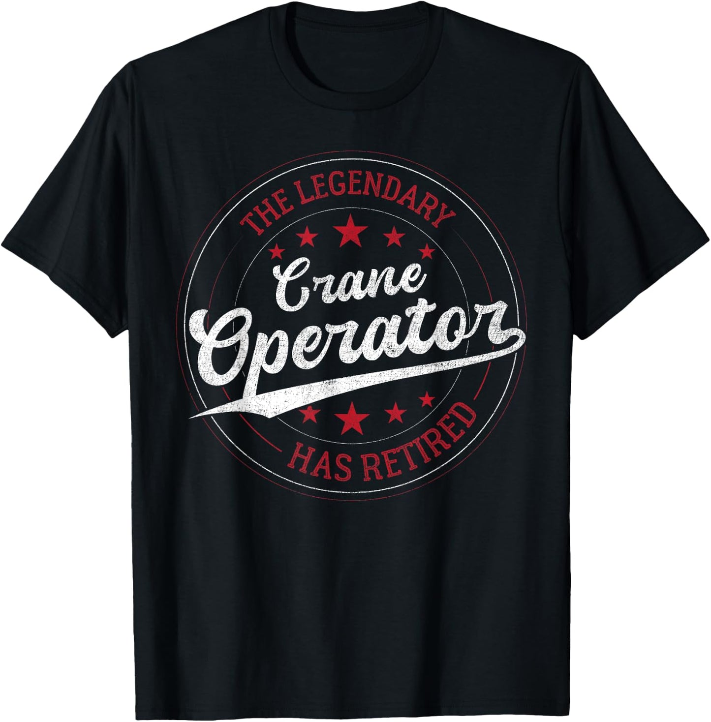 Legendary Retired Crane Operator T-Shirt - T-Shirt | Black