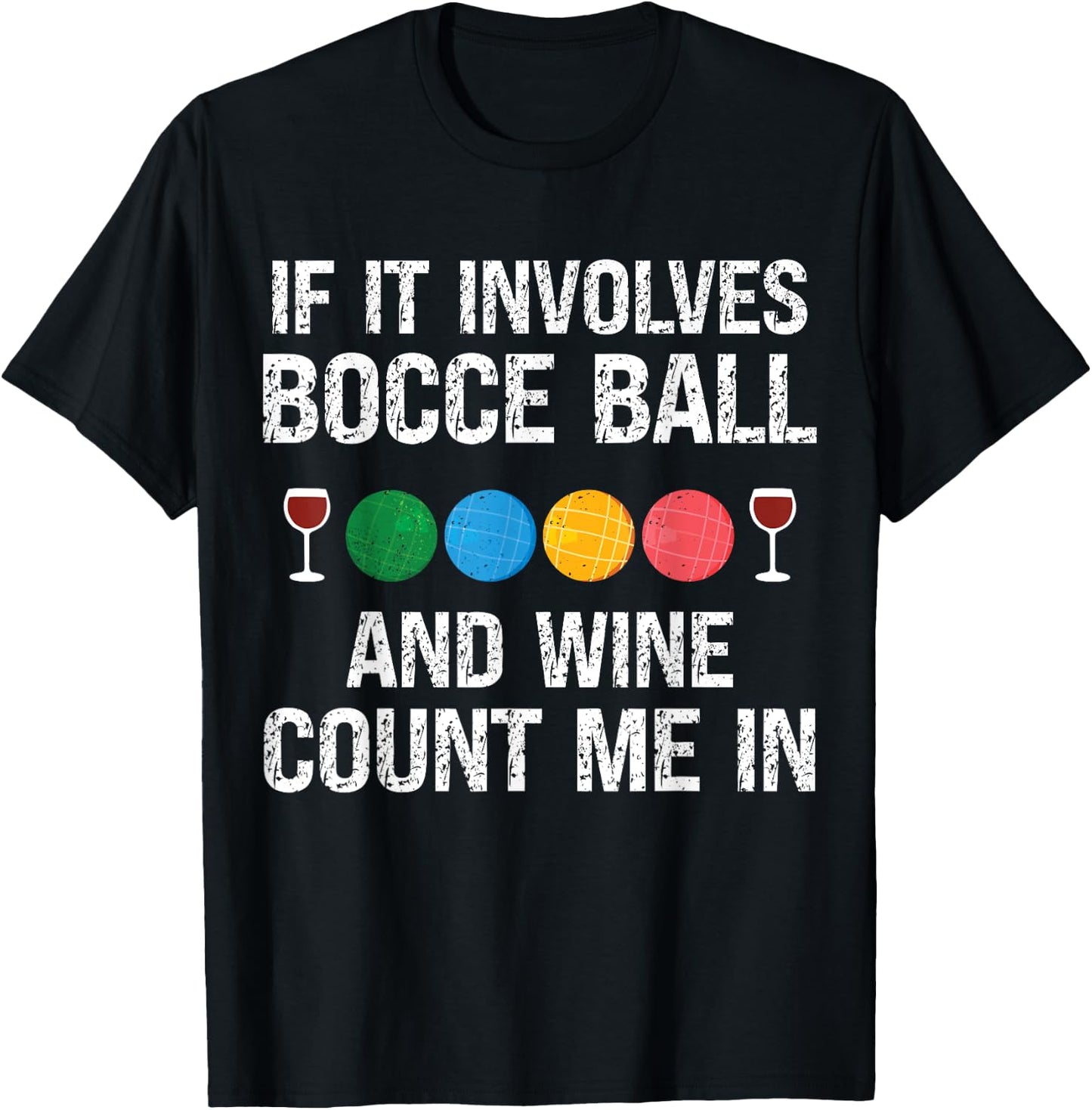 Bocce Legend Bocce Wine Funny Bocce Ball T-Shirt - T-Shirt | Black