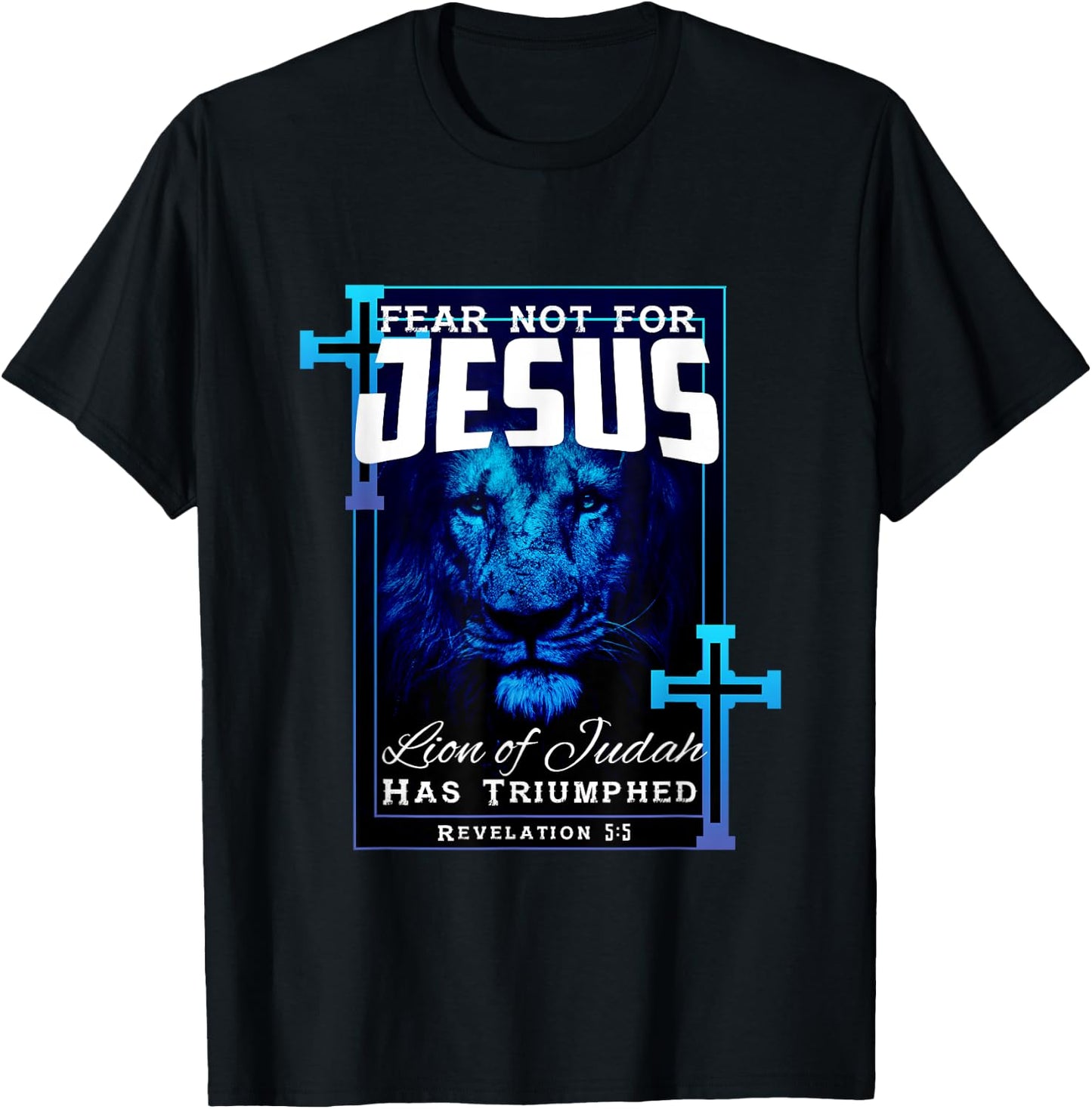 Fear Not For Jesus Lion Of Judah Rev 5:5 Christians T-Shirt - T-Shirt | Black