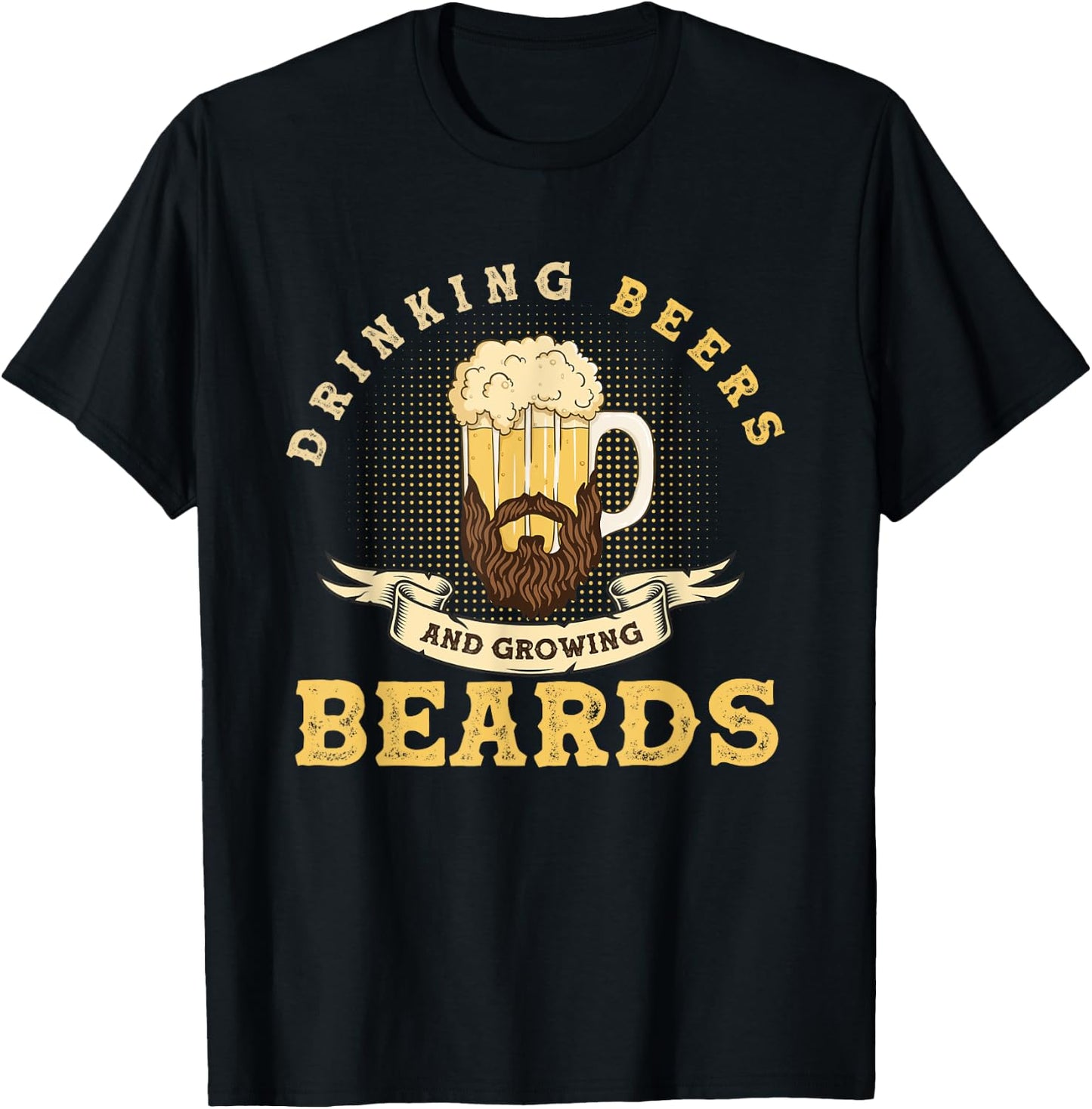 Drinking Beers And Growing Beards, Funny Beard T-Shirt - T-Shirt | Black