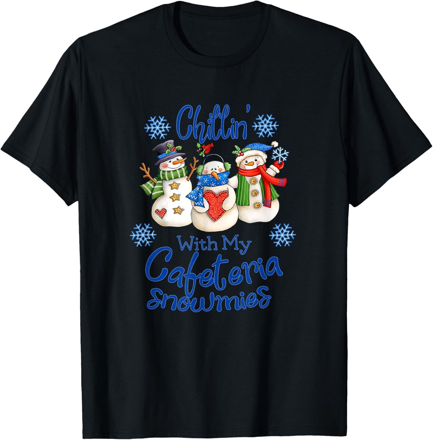 Chilling' With My Cafeteria Snowmies Snowman Lunch Lady Xmas T-Shirt - T-Shirt | Black