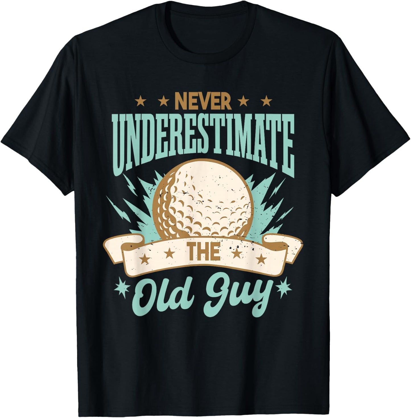 Never Underestimate The Old Guy | Golfing Golf Funny T-Shirt - T-Shirt | Black