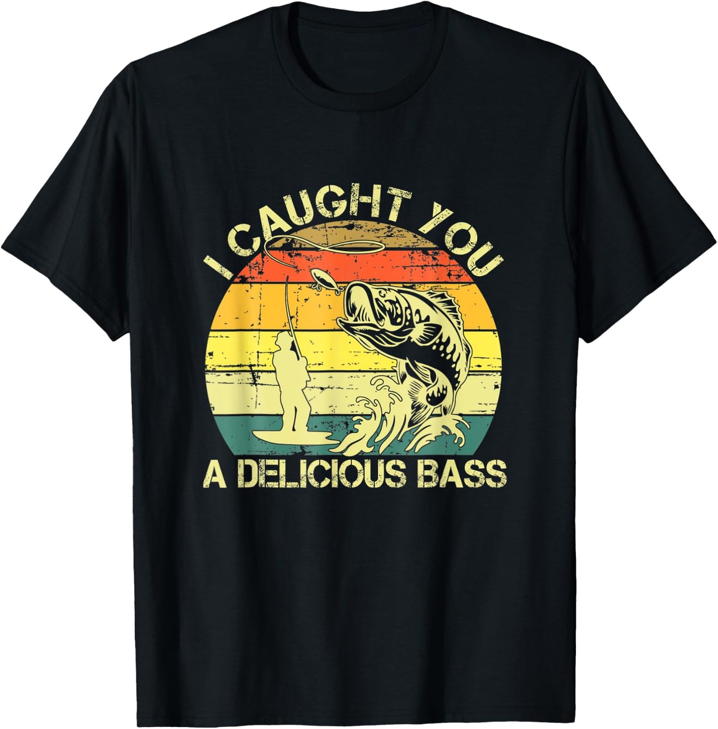 I Caught You A Delicious Bass Funny Fishing Ees T-Shirt - T-Shirt | Black
