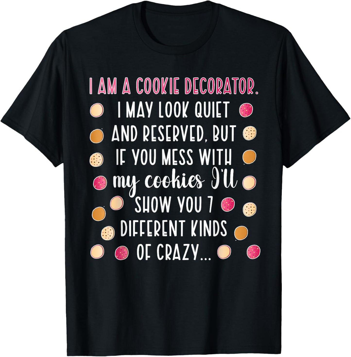 I Am A Cookie Decorator Cookie Decorating Cookie Artist T-Shirt - T-Shirt | Black