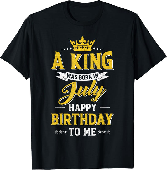 A King Was Born In July Happy Birthday To Me T-Shirt - T-Shirt | Black