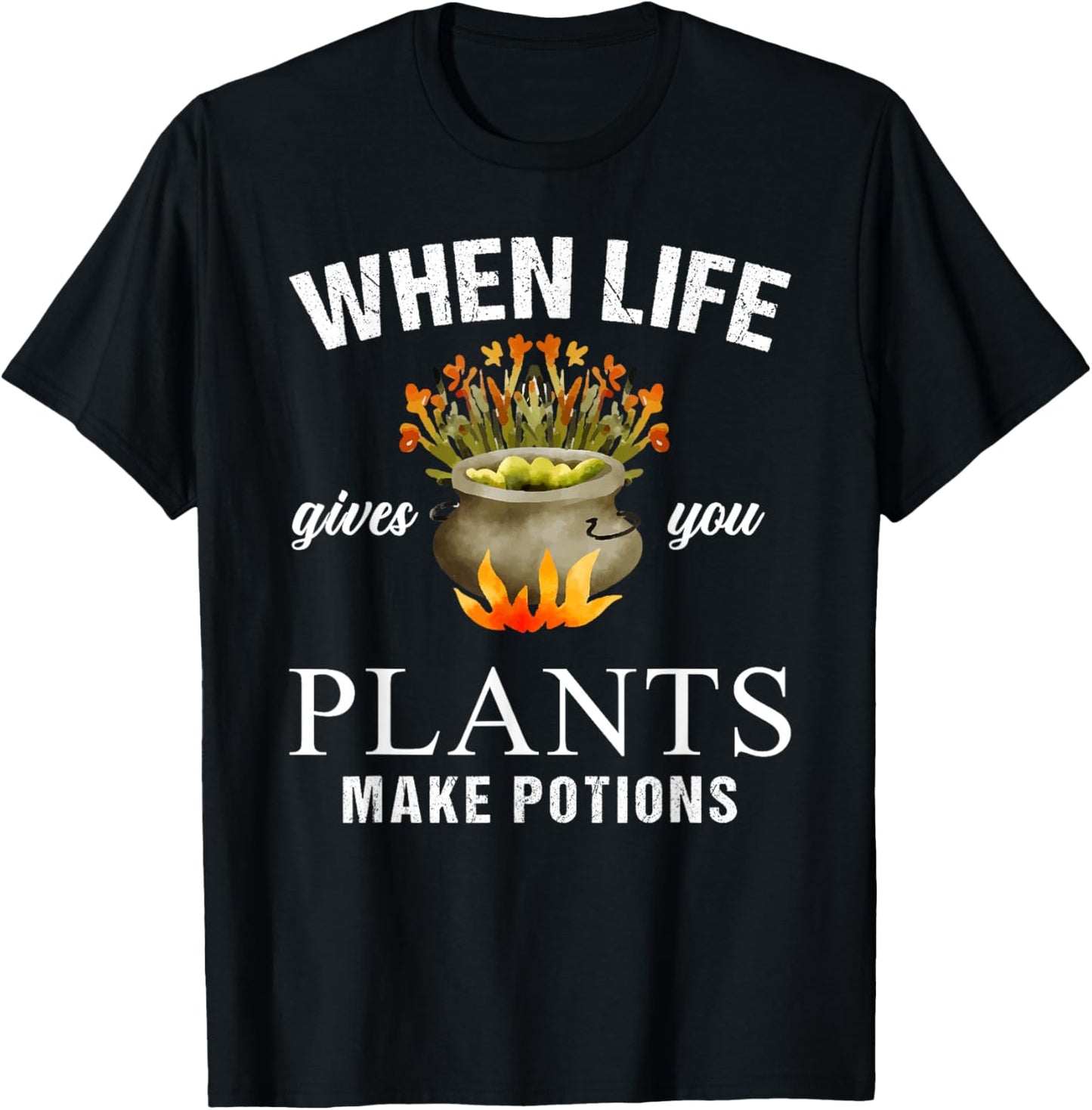 When Life Gives You Plants Make Potion Apothecary Herbalist T-Shirt - T-Shirt | Black