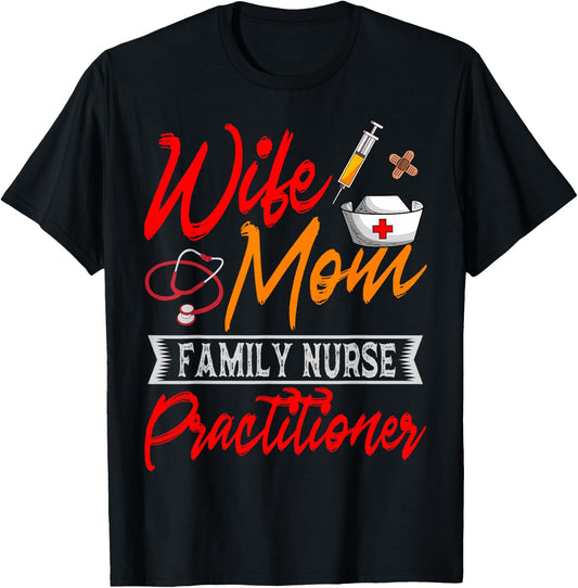Family Nurse Practitioner Wife Mom FNP ARNP Mother's Day T-Shirt - T-Shirt | Black