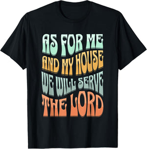 Christian As For Me And My House We Will Serve The Lord T-Shirt - T-Shirt | Black