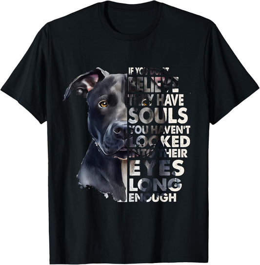 If You Don't Believe They Have Soul Black Pitbull Dog Owner T-Shirt - T-Shirt | Black