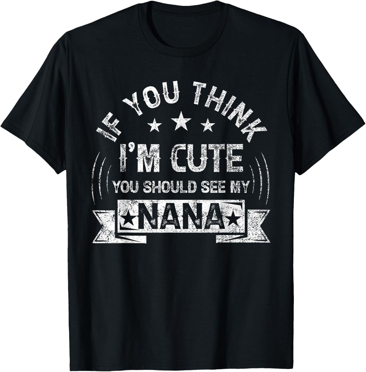 If You Think I'm Cute You Should See My Nana Vintage T-Shirt - T-Shirt | Black