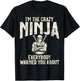 Im the crazy Ninja everybody warned you about funny Ninja T-Shirt - T-Shirt | Black
