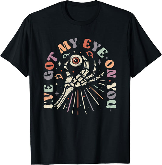 I've got my eye on you funny Halloween play on words gifts T-Shirt - T-Shirt | Black
