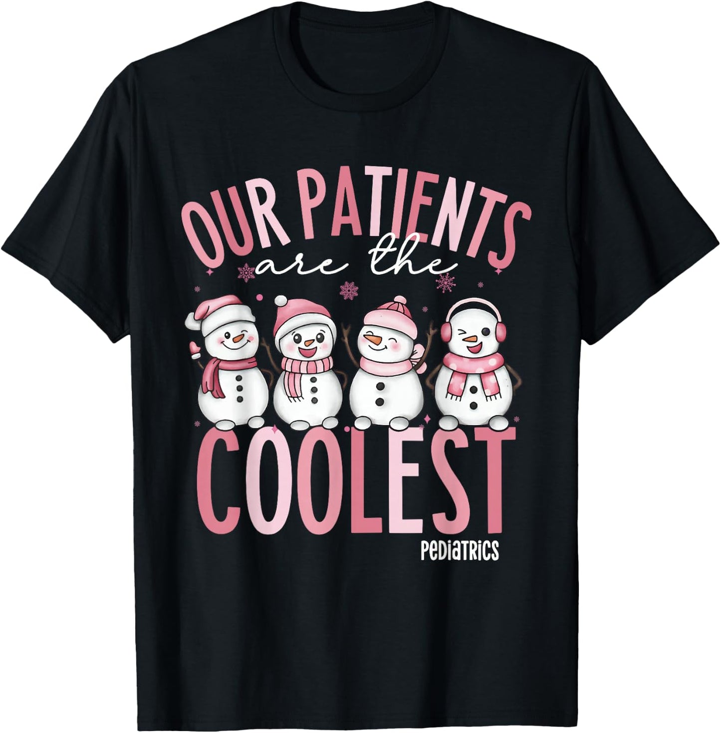 Cute Our Patients Are The Coolest Pediatrics Nurse Christmas T-Shirt - T-Shirt | Black