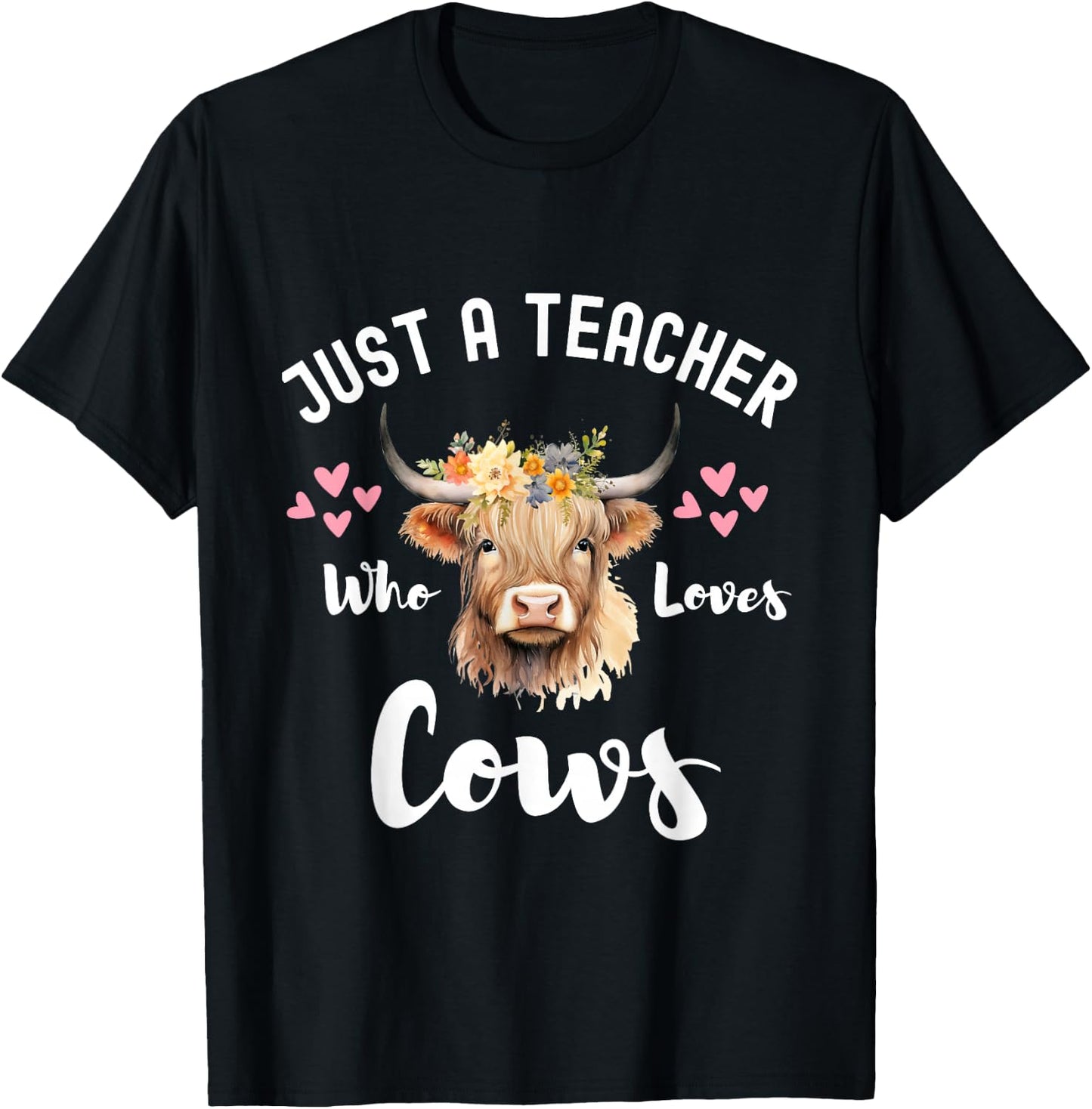 Just A Teacher Who Loves Cows Shirt, Cute Highland Cow T-Shirt - T-Shirt | Black