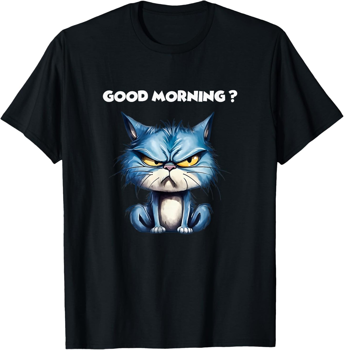 Funny Cat Humor – Funny Good Morning Design Cat T-Shirt - T-Shirt | Black