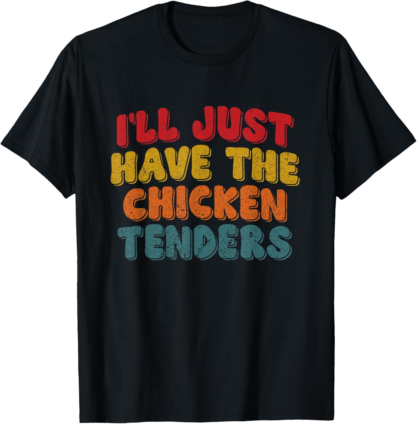 Funny Retro Quote I'll Just Have The Chicken Tenders T-Shirt - T-Shirt | Black