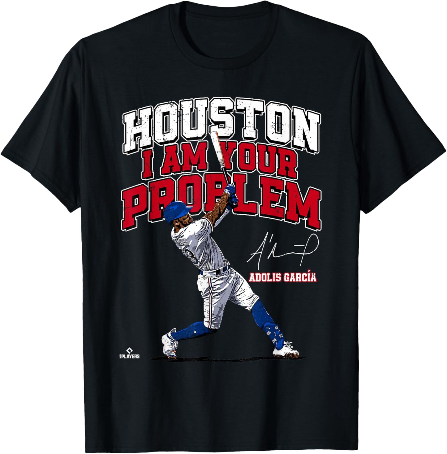 Houston, I am Your Problem Adolis Garcia Texas MLBPA T-Shirt - T-Shirt | Black