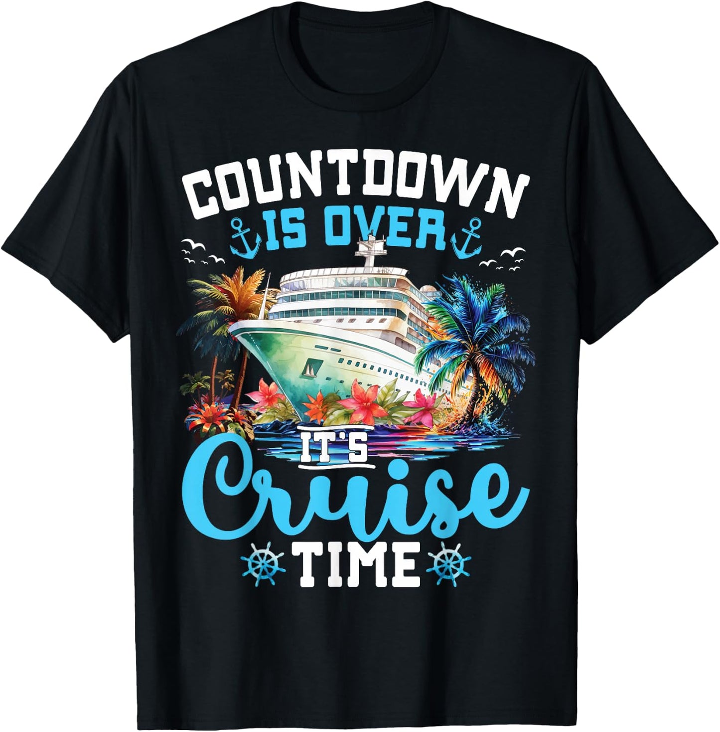 Countdown is Over Its Cruise Time Funny Cruise Vacation Trip T-Shirt - T-Shirt | Black