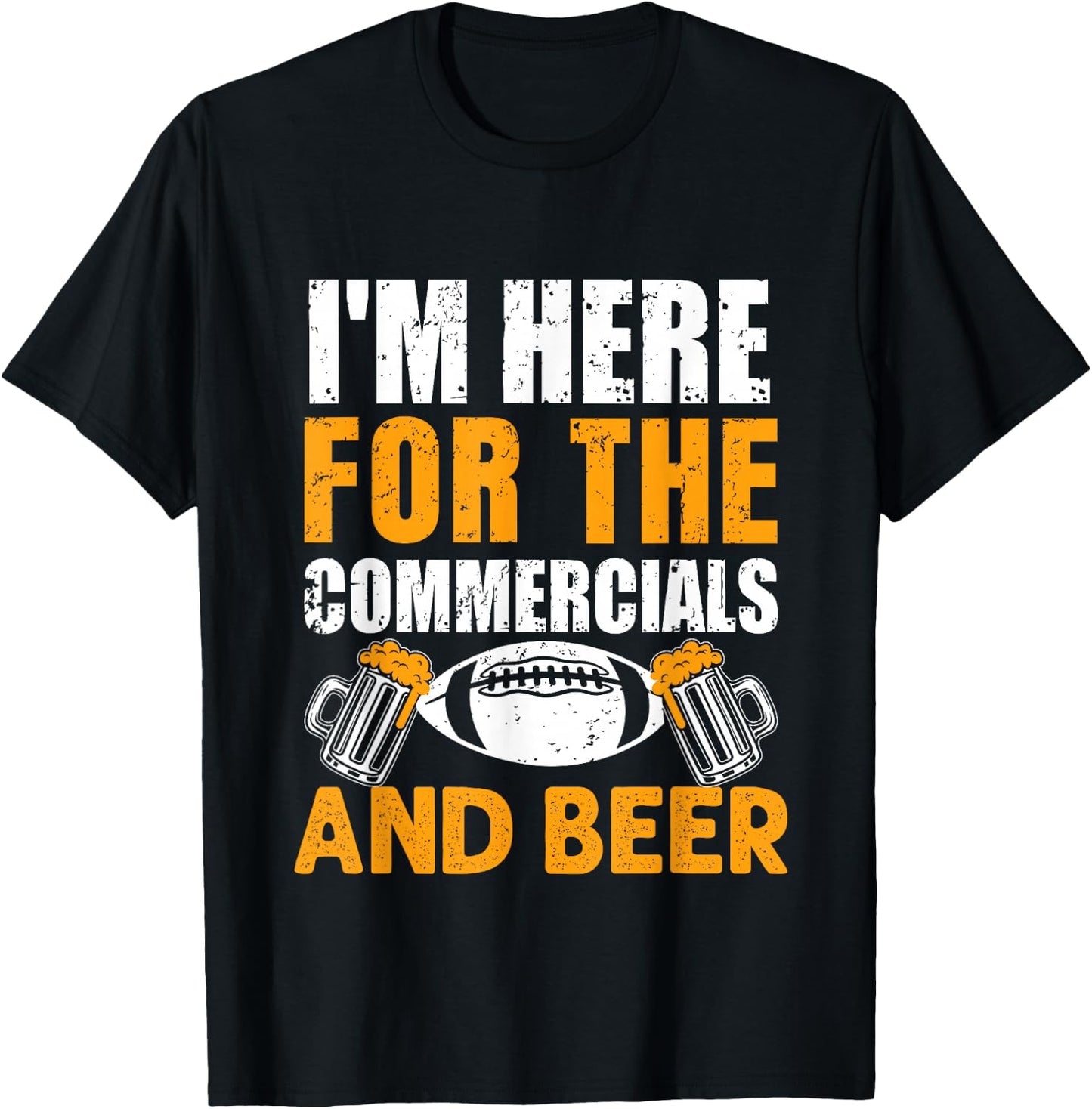 I'm Just Here For The Commercials And Beer Funny Football T-Shirt - T-Shirt | Black