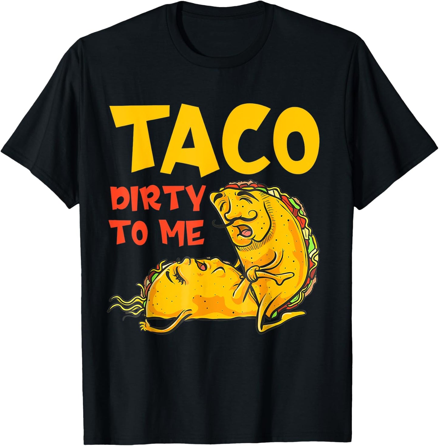 Talk Dirty To Me Taco Dirty To Me Funny T-Shirt - T-Shirt | Black