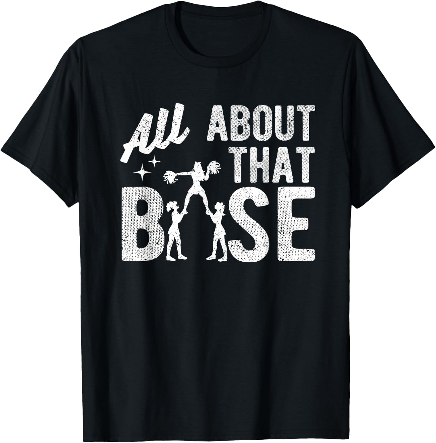 All About That Base - Funny Cheerleading Cheer T-Shirt - T-Shirt | Black