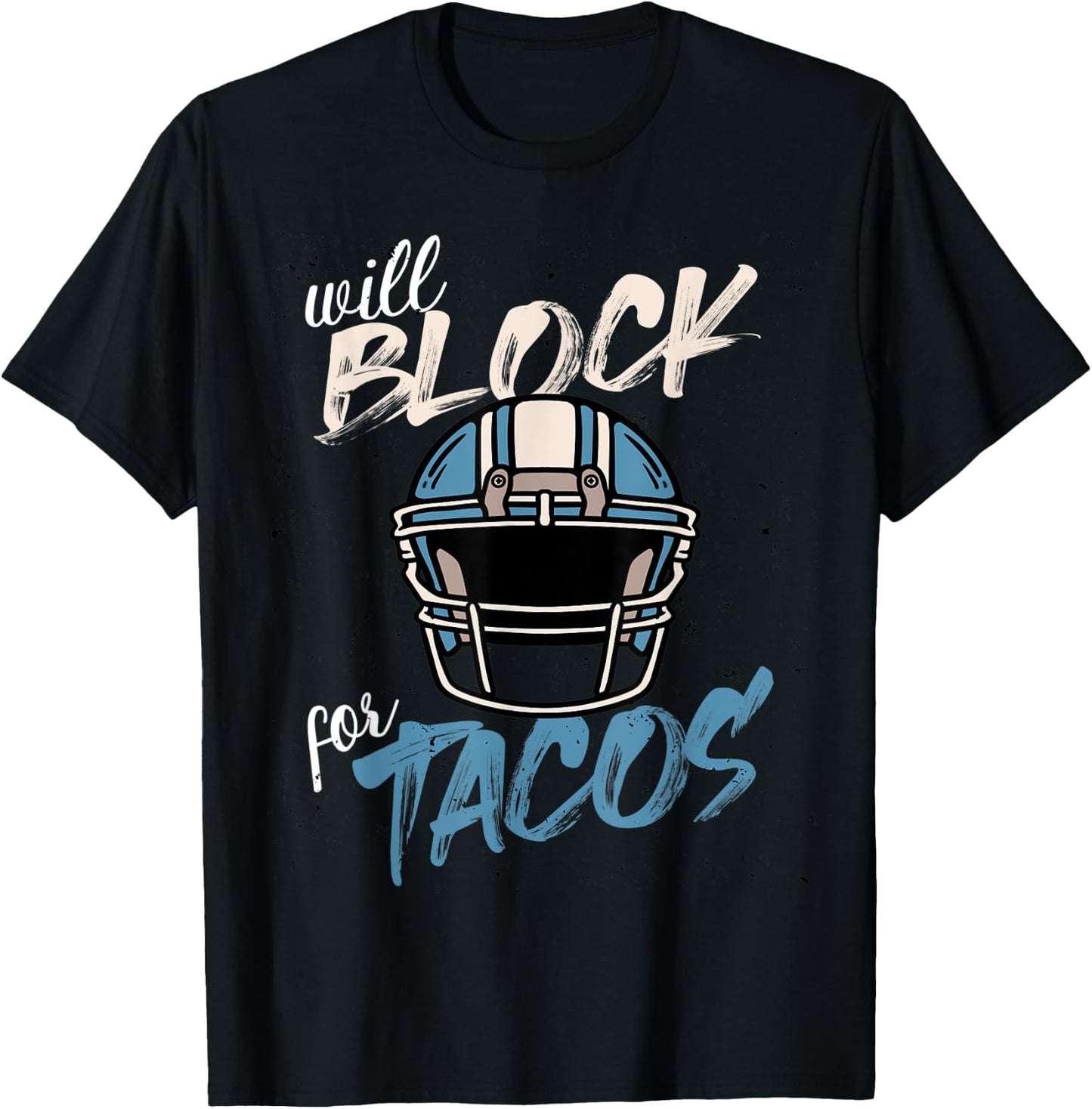 Funny Tacos Football Player Lineman Will Block For Tacos T-Shirt - T-Shirt | Black
